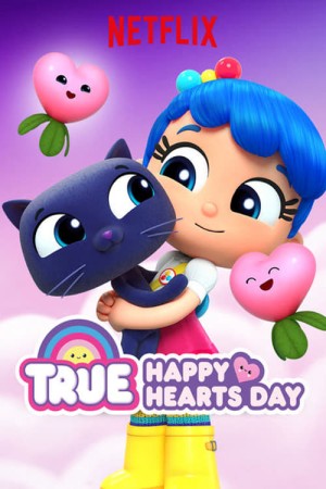 Ba điều ước của True (True: Happy Hearts Day) [2019]