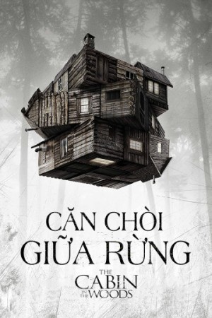 Căn Chòi Giữa Rừng (The Cabin In The Woods) [2012]