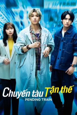 Chuyến Tàu Tận Thế (Pending Train) [2023]