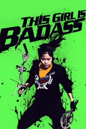 Cô Nàng Bá Đạo (This Girl Is Bad Ass) [2011]