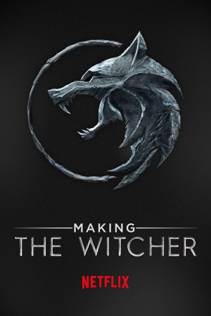 Hậu trường: Thợ săn quái vật (Making The Witcher) [2020]