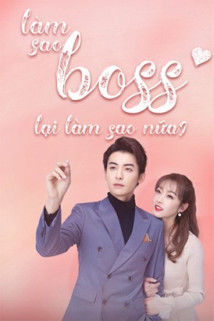 Làm Sao, Boss Lại Làm Sao Nữa (Boss) [2020]