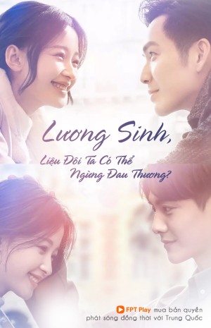 Lương Sinh, Liệu Đôi Ta Có Thể Ngừng Đau Thương? (All Out of Love) [2018]