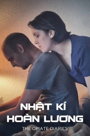 Nhật Ký Hoàn Lương (The Opiate Diaries) [2018]