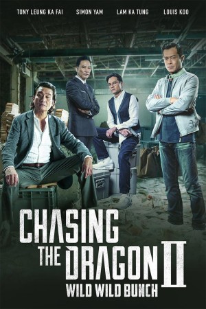 Trùm Hương Cảng 2: Truy Long (Chasing the Dragon II: Wild Wild Bunch) [2019]