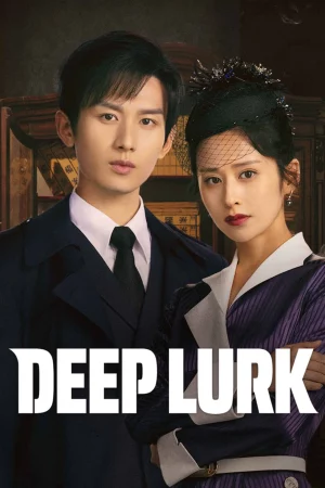 Thâm Tiềm: Giấu Kín - Deep Lurk